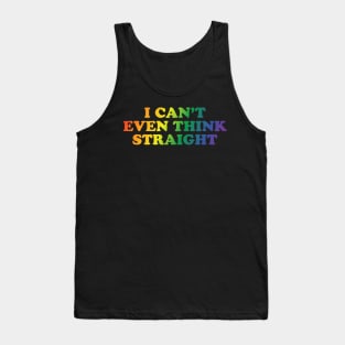 I can't even think straight Tank Top